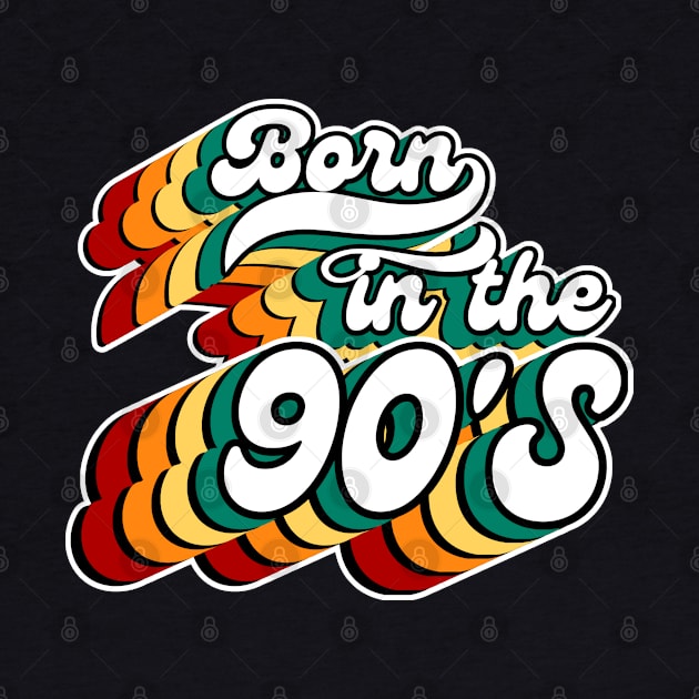 Born In The 90'S-Retro Birthday Gift by FullOnNostalgia